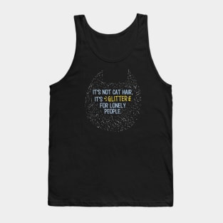 Cat Hair is Glitter For Lonely People Tank Top